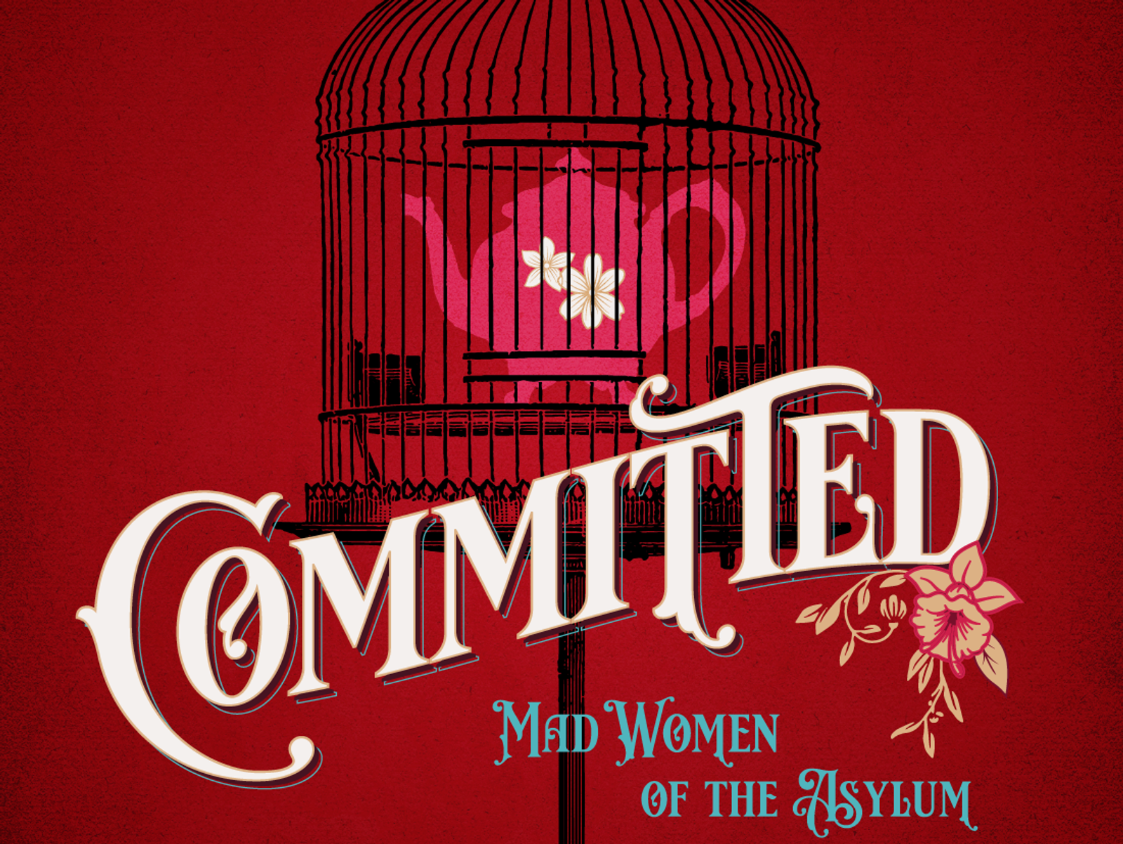 Cry Havoc Theater Company Explores Timely Themes in New Play "Committed: Mad Women of the Asylum"